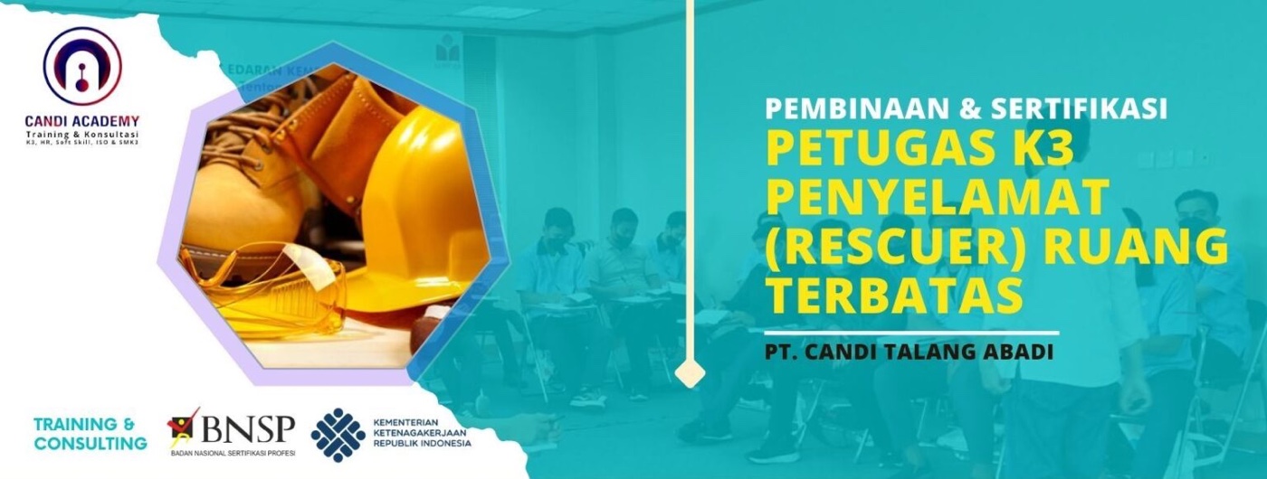 Pembinaan dan Sertifikasi Petugas K3 Penyelamat (Rescuer) Ruang Terbatas
