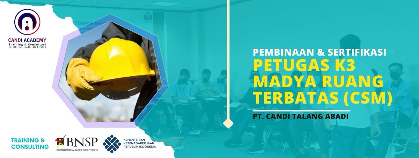 Pembinaan dan Sertifikasi Petugas K3 Madya Ruang Terbatas (CSM)